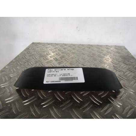 Feu arriere stop central CHEVROLET KALOS