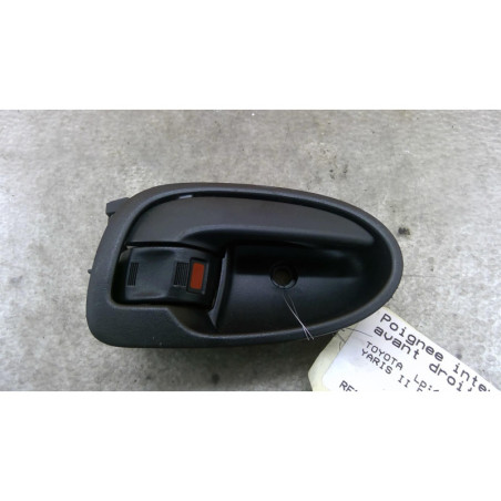 Poignee interieur avant droit TOYOTA YARIS 2
